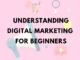 understand the digital marketing for beginners